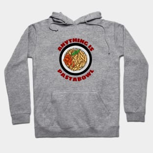 Anything Is Pastabowl - Cute Pasta Pun Hoodie